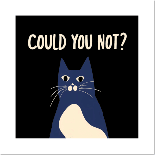 Could You Not? Posters and Art